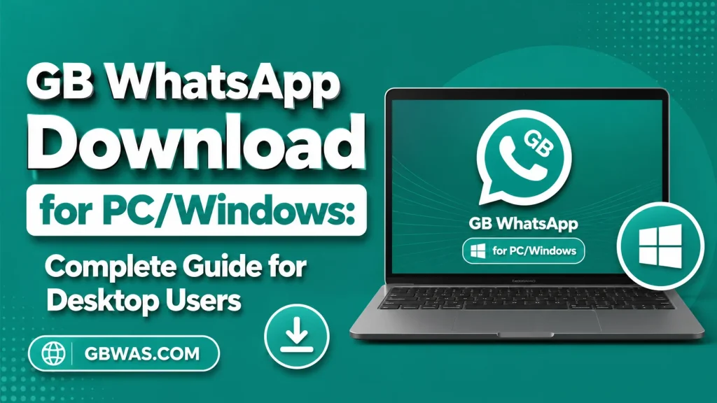 GB WhatsApp Download for PCWindows Complete Guide for Desktop Users