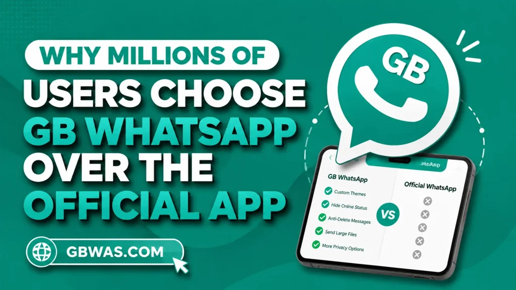 Why Millions of Users Choose GB WhatsApp Over the Official App